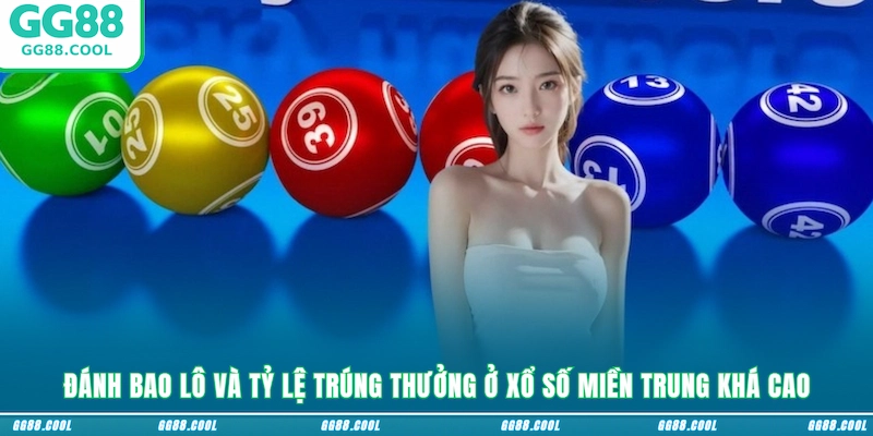 Đánh bao lô và tỷ lệ trúng thưởng ở xổ số miền Trung khá cao