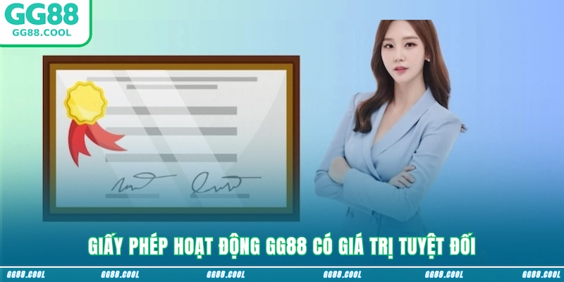 Giấy phép hoạt động GG88 có giá trị tuyệt đối